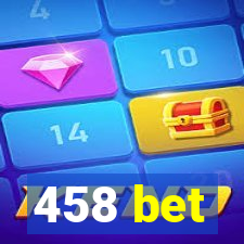 458 bet